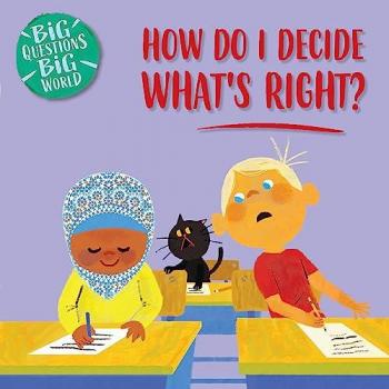 Big Questions Big World How do I decide whats right by Nancy Dickmann