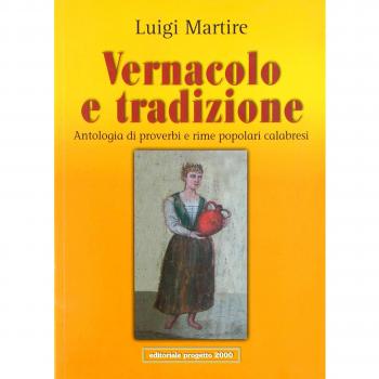 Vernacolo e tradizione. Antologia di proverbi e rime popolari calabresi