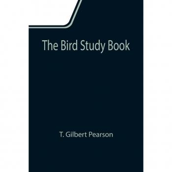 Gilbert Pearson, T.: The Bird Study Book