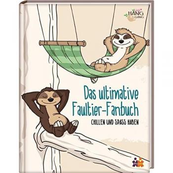 Cora Friedrich Das Ultimative Faultier-Fanbuch: Chillen Und Spaß Haben