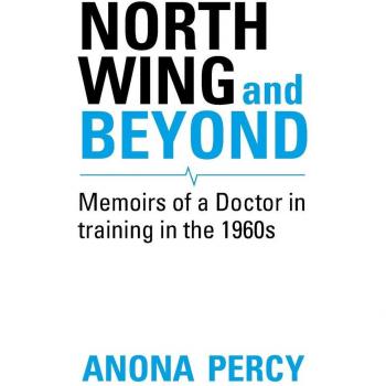 North Wing and Beyond: The Training of a Medical Student in the Sixties... And What Followed