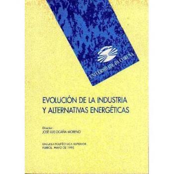 Evolucion de la industria y alternativas energeticas/ Evolution of the industry and energy alternatives, Cursos Y Congresos