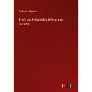 Briefe aus Philadelphia 1876 an eine Freundin