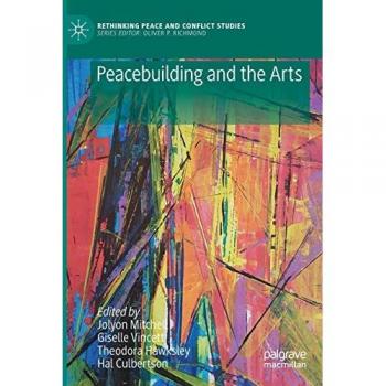 Peacebuilding and the Arts (Rethinking Peace and Conflict Studies)