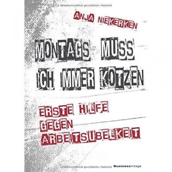 Montags muss ich immer kotzen: Erste Hilfe gegen Arbeitsübelkeit