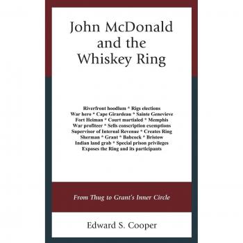 John McDonald and the Whiskey Ring by Edward S. Cooper