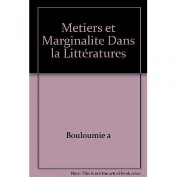 METIERS ET MARGINALITE DANS LA LITTERATURES