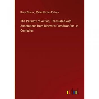 Diderot, Denis: The Paradox of Acting. Translated with Annotations from Diderot's Paradoxe Sur Le Comedien