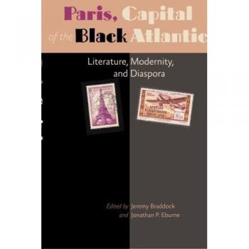 Jeremy Braddock Paris, Capital of the Black Atlantic