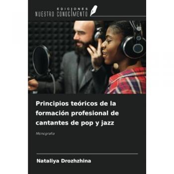 Drozhzhina, Nataliya: Principios teóricos de la formación profesional de cantantes de pop y jazz