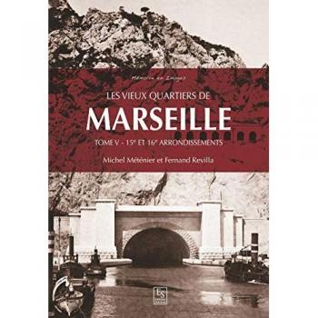 Les vieux quartiers de Marseille. Vol. 5. 15e et 16e arrondissements