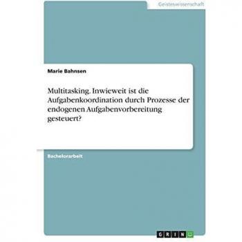 Multitasking. Inwieweit ist die Aufgabenkoordination durch Prozesse der endogenen Aufgabenvorbereitung gesteuert?