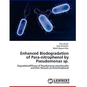Enhanced Biodegradation of Para-nitrophenol by Pseudomonas sp.: DegradationEfficacy of Pseudomonas pseudomallei and their Mutants on Paranitrophenol