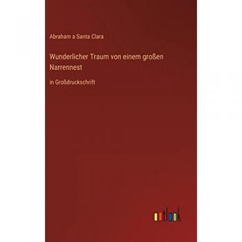Wunderlicher Traum von einem großen Narrennest: in Großdruckschrift