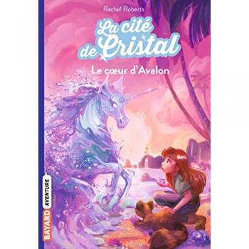 Rachel Roberts La Cité De Cristal, Tome 04: Le Coeur D'Avalon