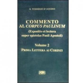 Commento al Corpus Paulinum (expositio et lectura super epistolas Pauli apostoli). Prima Lettera ai corinzi (Vol. 2)