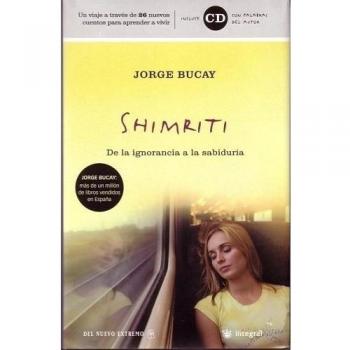 Jorge Bucay Shimriti : De La Ignorancia A La Sabiduría (Biblioteca Bucay)