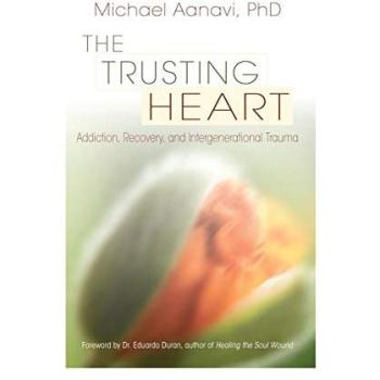 The Trusting Heart: Addiction, Recovery, and Intergenerational Trauma