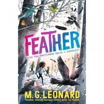 Feather : The multi-award-winning mystery adventure series about birdwatching detectives, celebrating friendship, bravery and the magic of nature; a winter read for age 9, 10, 11, 12