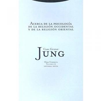 Carl Jung Acerca de la psicología de la religión occidental y de la religión oriental Obras completas Volumen 2 Editorial Trotta