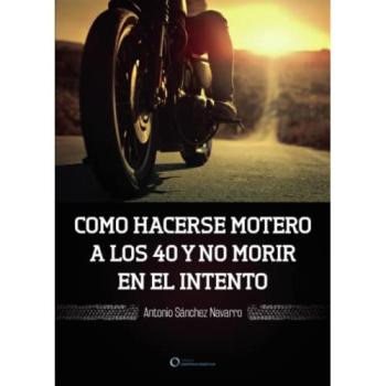 Como hacerse motero a los cuarenta y no morir en el intento