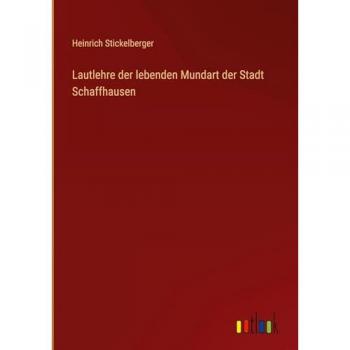 Lautlehre der lebenden Mundart der Stadt Schaffhausen