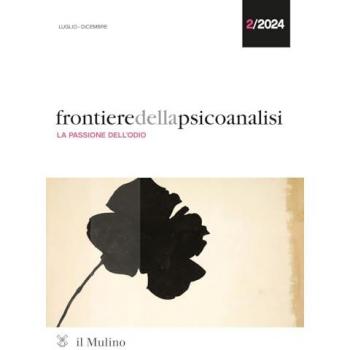 Frontiere della psicoanalisi (2024). Vol. 2: La passione dell'odio