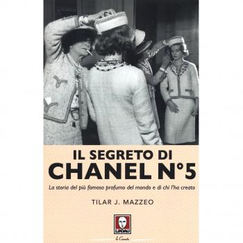 Il segreto di Chanel n° 5. La storia del più famoso profumo del mondo e di chi l'ha creato