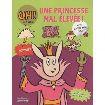 VITE, CACHE-MOI CA ! T2 UNE PRINCESSE MAL ELEVEE ! (HORS SERIE ACTIVITES LOISIRS)