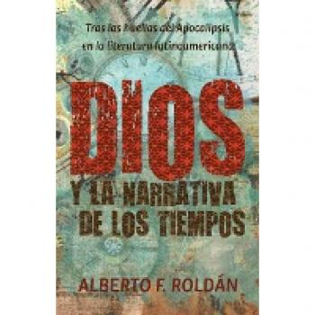 Dios y la narrativa de los tiempos: Tras las huellas del Apocalipsis en la literatura latinoamericana