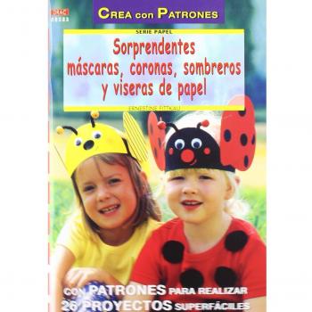 Serie Papel nº 23. SORPRENDENTES MÁSCARAS, CORONAS, SOMBREROS Y VISERAS DE PAPEL