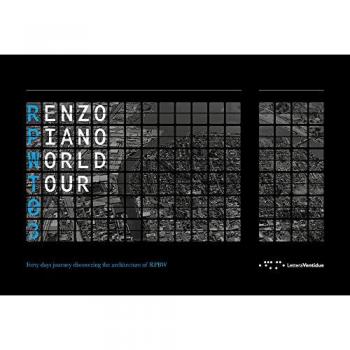 Renzo Piano World Tour 03. Forty days journey discovering the architecture of RPBW-Un viaggio di quaranta giorni alla scoperta delle architetture di R