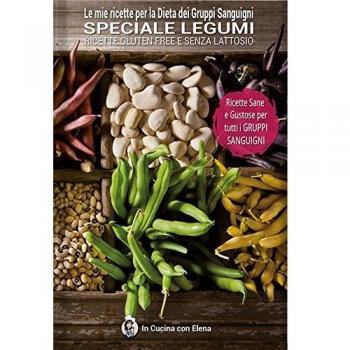 Le Mie Ricette per la Dieta dei Gruppi Sanguigni Speciale Legumi