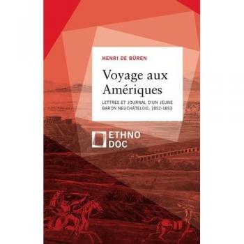 Voyage aux Amériques : lettres et journal d'un jeune baron neuchâtelois, 1852-1854