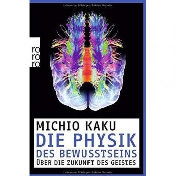 Michio Kaku Die Physik Des Bewusstseins: Über Die Zukunft Des Geistes