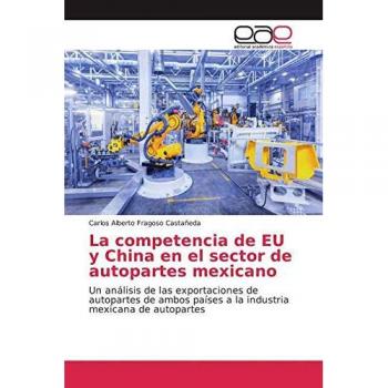 La competencia de EU y China en el sector de autopartes mexicano