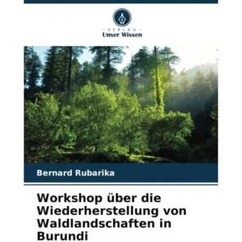 Rubarika, Bernard: Workshop über die Wiederherstellung von Waldlandschaften in Burundi