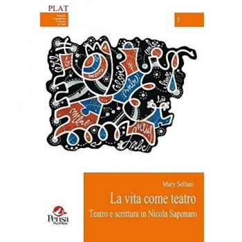 La vita come teatro. Teatro e scrittura in Nicola Saponaro