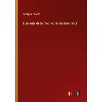 Élements de la théorie des déterminants