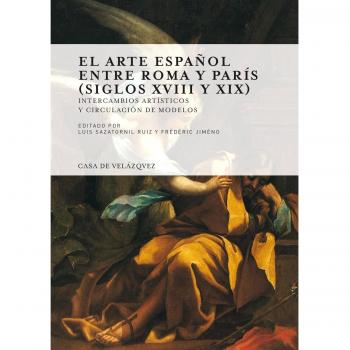 El arte español entre roma y parís (siglos xviii y xix)