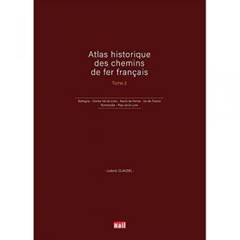 Atlas historique des chemins de fer français T2: Bretagne