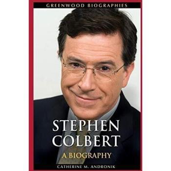 Greenwood Publishing Group Stephen Colbert: A Biography