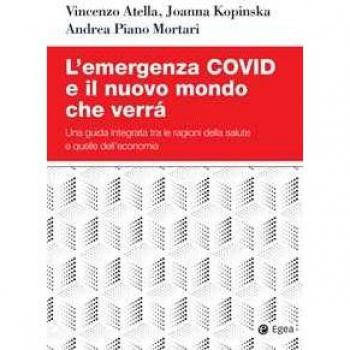 L' emergenza Covid e il nuovo mondo che verrà. Una guida integrata tra le ragioni della salute e quelle dell'economia
