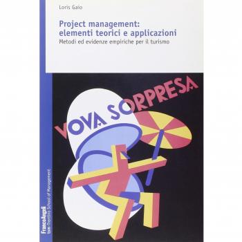 Project management: elementi teorici e applicazioni. Metodi ed evidenze empiriche per il turismo