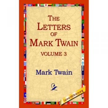 The Letters of Mark Twain Vol.3