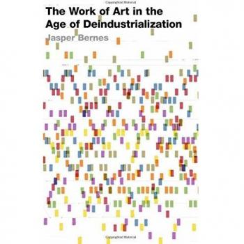 The Work of Art in the Age of Deindustrialization