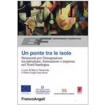 Un ponte tra le isole. Strumenti per l'integrazione tra istruzione, formazione e impresa nel nord Sardegna