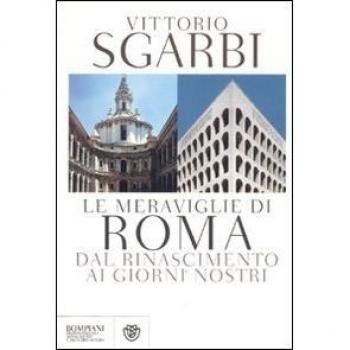 Le meraviglie di Roma. Dal Rinascimento ai giorni nostri