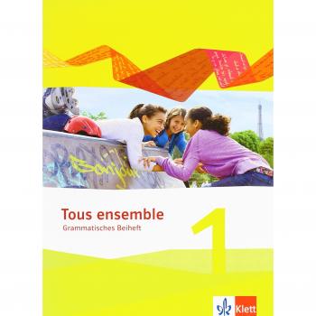 Tous ensemble 1: Grammatisches Beiheft 1. Lernjahr