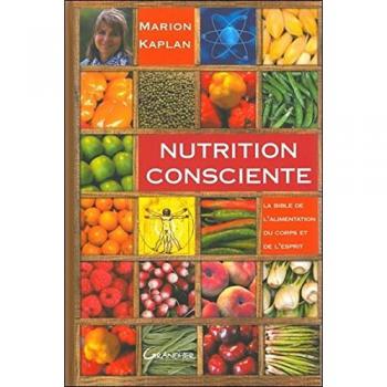 Nutrition consciente : La bible de l'alimentation du corps et de l'esprit